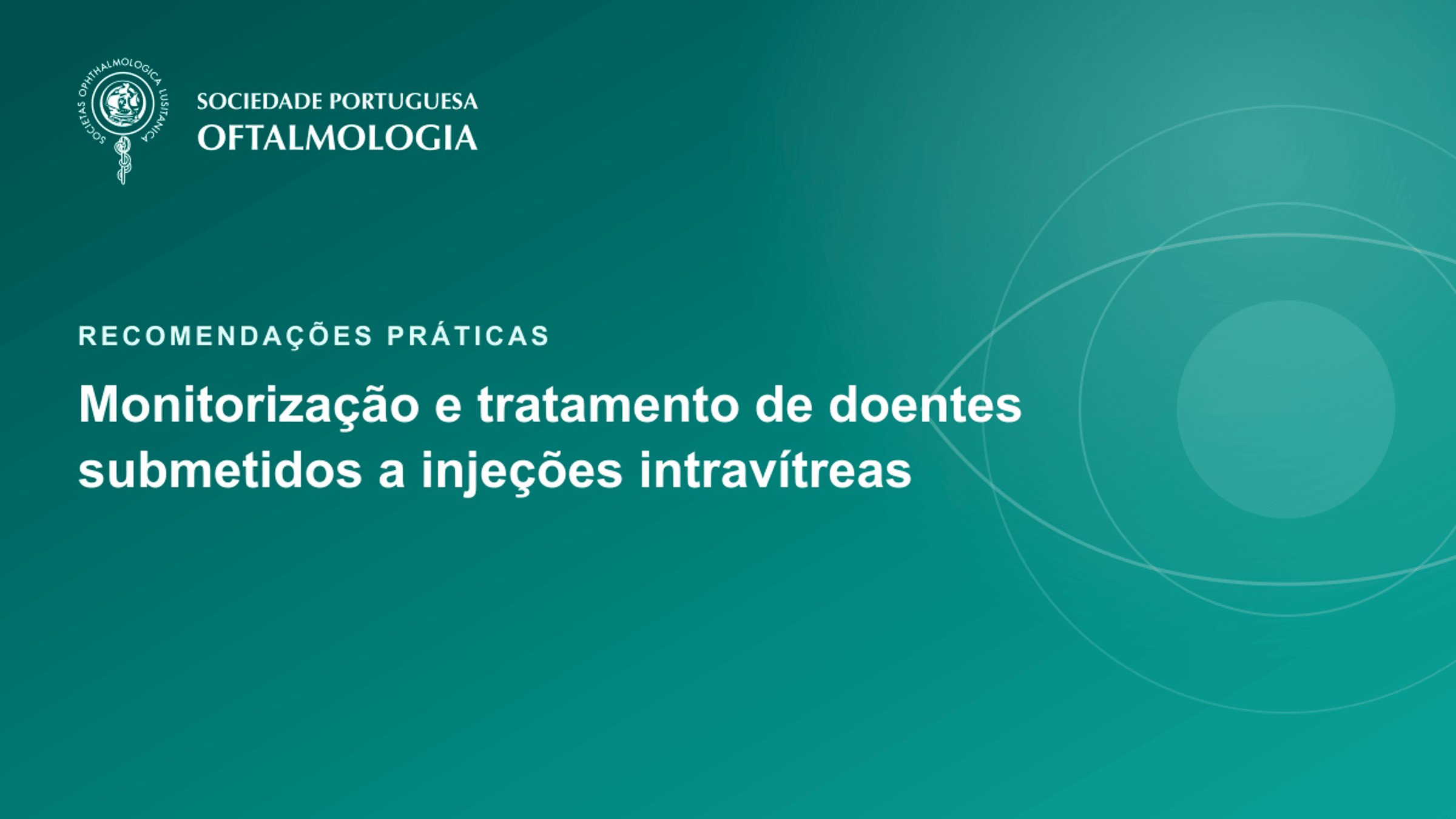 Recomendações práticas para a monitorização e tratamento de doentes submetidos a injeções intravítreas