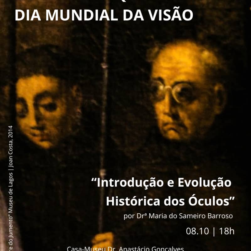 Cartaz Encontros às Quintas – Dia Mundial da Visão: Introdução e Evolução Histórica dos Óculos, por Dr.ª Maria do Sameiro Barroso, 8 de outubro às 18h, Casa-Museu Dr. Anastácio Gonçalves